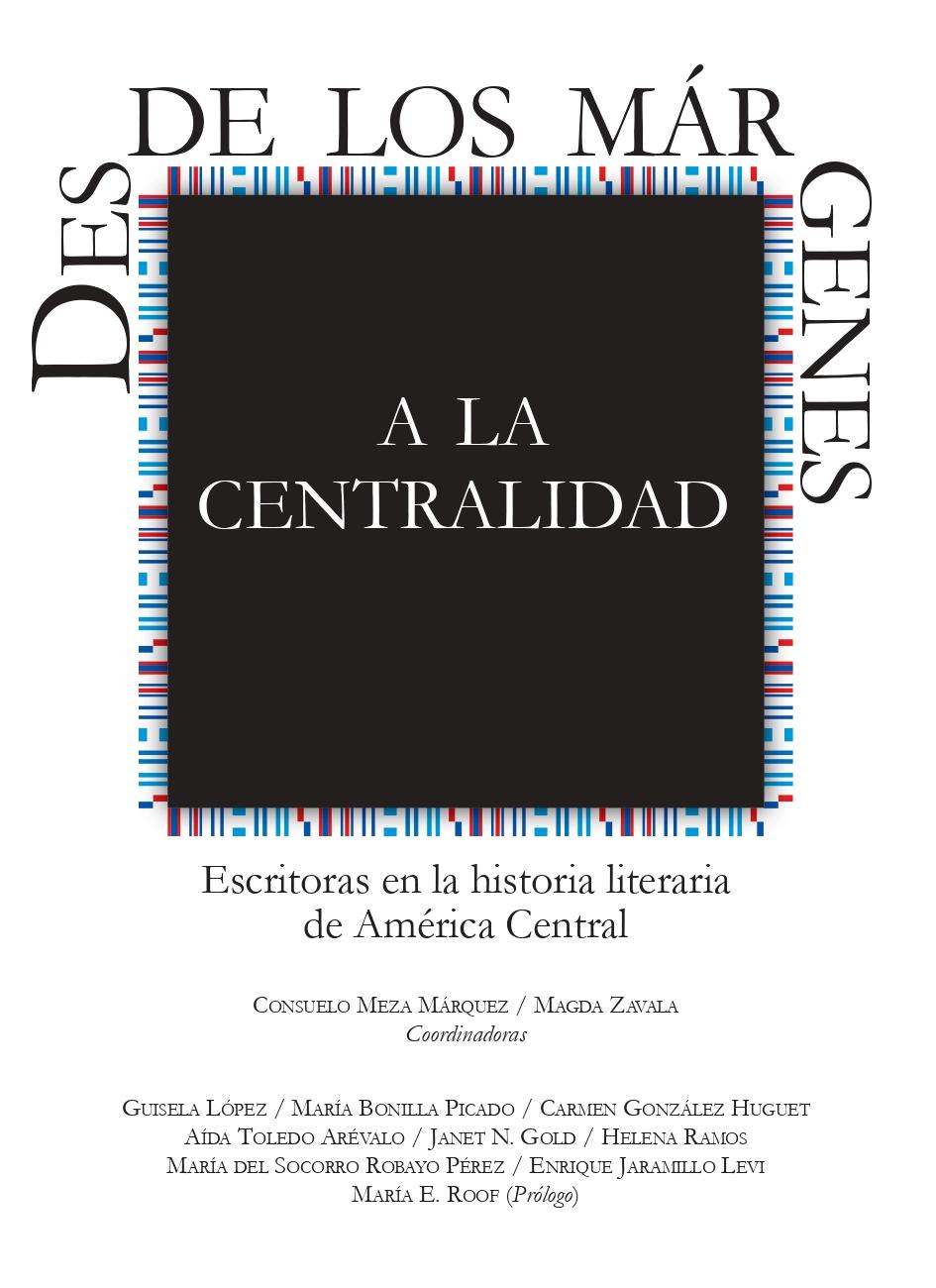DESDE LOS MÁRGENES A LA CENTRALIDAD: ESCRITORAS EN LA HISTORIA LITERARIA DE AMÉRICA CENTRAL