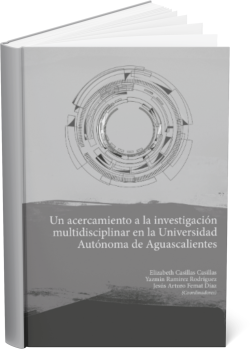  Un acercamiento a la investigación multidisciplinar en la Universidad Autónoma de Aguascalientes