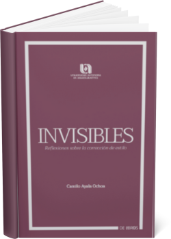 INVISIBLES: REFLEXIONES SOBRE LA CORRECCIÓN DE ESTILO