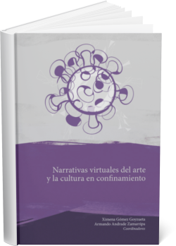 NARRATIVAS VIRTUALES DEL ARTE Y LA CULTURA EN CONFINAMIENTO