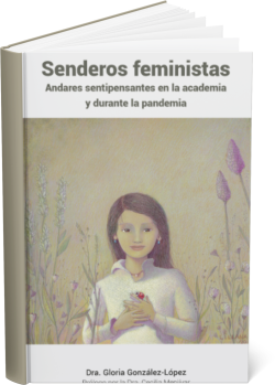 SENDEROS FEMINISTAS: Andares sentipensantes en la academia y durante la pandemia