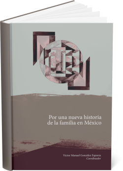 FOR A NEW HISTORY OF THE FAMILY IN MEXICO