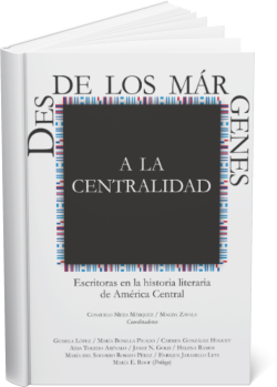 DESDE LOS MÁRGENES A LA CENTRALIDAD: ESCRITORAS EN LA HISTORIA LITERARIA DE AMÉRICA CENTRAL